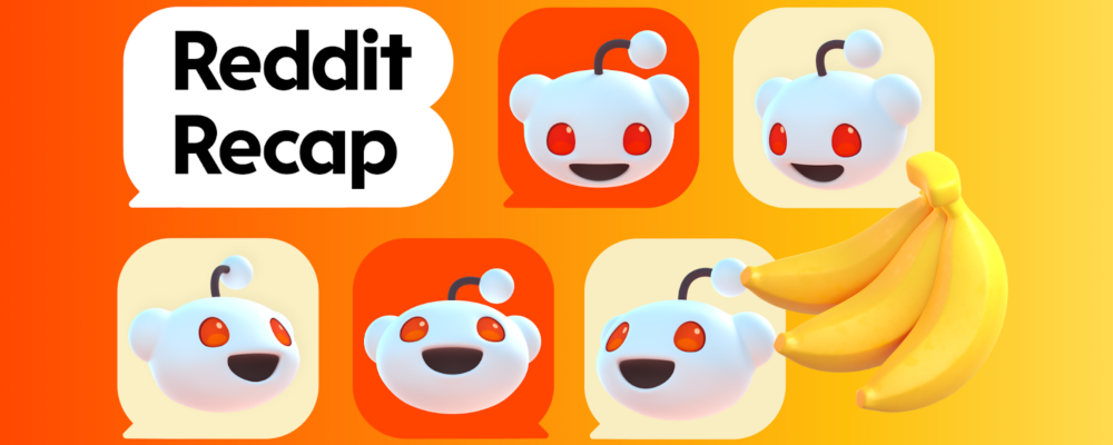 Desejando aos redditors alegria, felicidade e bananas neste período de Recap